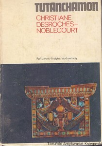 Tutanchamon / Christine Desroches-Noblecourt 