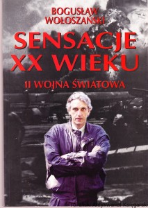 Sensacje XX wieku : II wojna światowa / Bogusław Wołoszański
