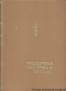 Pielgrzymka Jana Pawła II do Polski : Przemówienia, dokumentacja / Brak autora