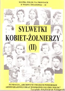 Służba Polek na fronatch II wojny światowej 10 Sylwetki kobiet-żołnierzy II [Seria Tom XLVIII] / Pod redakcją Krystyny Kabzińskiej