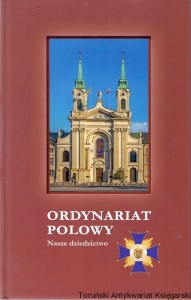 Ordynariat polowy : Nasze dziedzictwo / Brak autora 