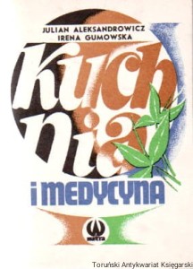Kuchnia i medycyna / Julian Aleksandrowicz, Irena Gumowska (1991)