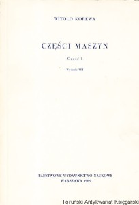 Części maszyn, część 1 / Witold Korewa