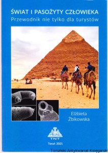 Świat i pasożyty człowieka : przewodnik nie tylko dla turystów / Elżbieta Żbikowska