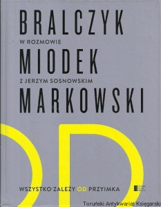 Wszystko zależy od przyimka : Bralczyk, Miodek, Markowski w rozmowie z Jerzy Sosnowskim / Praca zbiorowa  