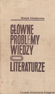 Główne problemy wiedzy o literaturze / Henryk Markiewicz