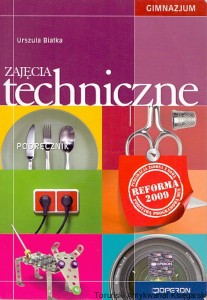 Zajęcia techniczne Podręcznik dla Gimnazjum / Urszula Białka 