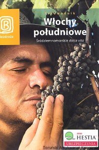 Przewodnik: Włochy południowe. Śródziemnomorskie dolce vita  / Autor zbiorowy 