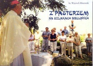 Z pasterzem na szlakach biblijnych / ks. Wojciech Miszewski 