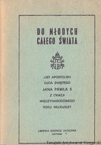 Do młodych całego świata : List Apostolski Ojca Świętego Jana Pawła II z okazji Międzynarodowego Roku Młodzieży / Jan Paweł II