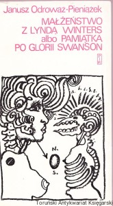 Małżeństwo z Lyndą Winters albo pamiątka po Glorii Swanson / Janusz Odrowąż-Pieniążek