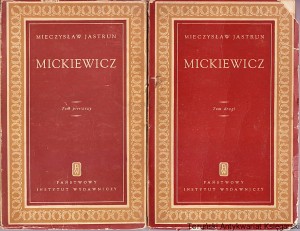 Mickiewicz Tomy I-II / Mieczysław Jastrun