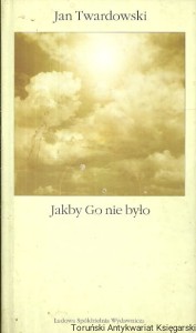 Jakby go nie było / Jan Twardowski  