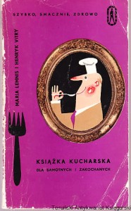Książka kucharska dla samotnych i zakochanych / Maria Lemnis, Henryk Vitry  (wydanie szóste 1972)