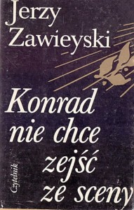 Konrad nie chce zejść ze sceny / Jerzy Zawieyski 