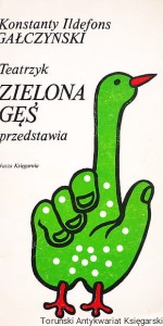 Teatrzyk Zielona Gęś przedstawia / Konstanty Ildefons Gałczyński