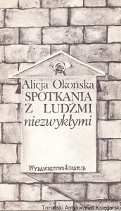 Spotkania z ludźmi niezwykłymi / Alicja Okońska