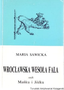 Wrocławska wesoła fala czyli Mańku i Jóźku / Maria Sawicka   