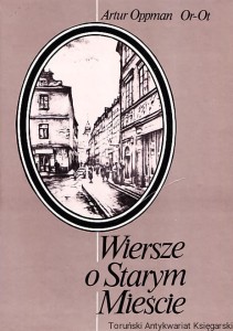Wiersze o Starym Mieście / Artur Oppman Or-Ot