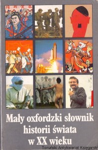 Mały oxfordzki słownik historii świata w XX wieku / Praca zbiorowa 