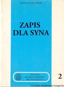 Zapis dla syna / Kazimierz Iwanowski  (naddarta okładka)