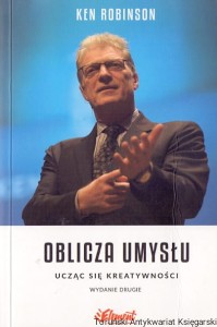 Oblicza umysłu : Ucząc się kreatywności / Ken Robinson  