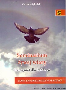  Seminarium żywej wiary / Cezary Sękalski