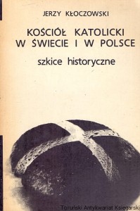Kościół katolicki w świecie i w Polsce  / Jerzy Kłoczowski 