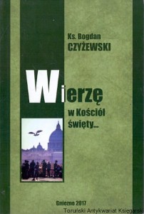 Wierzę w Kościół święty / Ks. Bogdan Czyżewski 