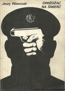 Gwiżdżąc na śmierć / Jerzy Wawrzak (dedykacja na pierwszej stronie)