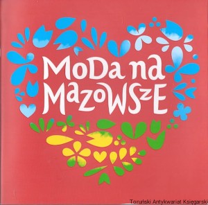 Moda na Mazowsze / Praca zbiorowa 