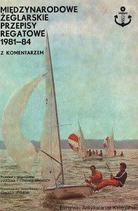 Międzynarodowe żeglarskie przepisy regatowe 1981-84 z komentarzem Międzynarodowego Związku Żeglarstwa Regatowego (I.Y.R.U.)