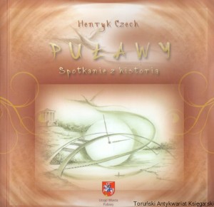 Puławy : Spotkanie z historią / Henryk Czech 