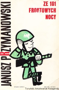 Ze 101 frontowych nocy / Janusz Przymanowski [Ilustracje: Szymon Kobyliński]