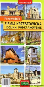 Ziemia Krzeszowicka i Dolinki Podkrakowskie - przewodnik / Anna Kubajak