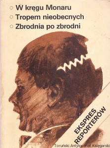 Ekspres Reporterów '84: W kręgu Monaru, Tropem nieobecnych, Zbrodnia po zbrodni / Wiesław Łuka, Jacek Waloch, Jan Lewandowski, Tadeusz Zdunkiewicz