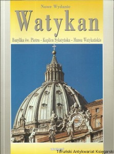 Watykan : Bazylika św. Piotra – Kaplica Sykstyńska – Muzea Watykańskie / Cinzia Valigi