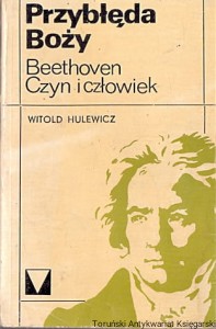 Przybłęda Boży : Beethoven czyn i człowiek / Witold Hulewicz 
