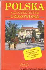 Polska: Najpiękniejsze Uzdrowiska / Izabela i Tomasz Kaczyńscy