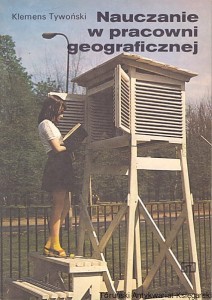 Nauczanie w pracowni geograficznej / Klemens Tywoński