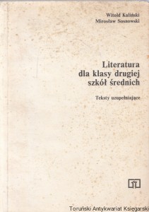 Literatura dla klasy drugiej szkół średnich. Testy uzupełniające / Witold Kaliński, Mirosław Sosnowski