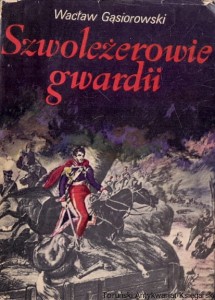 Szwoleżerowie gwardii / Wacław Gąsiorowski 