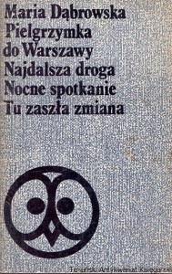 Pielgrzymka do Warszawy : Najdalsza droga : Nocne spotkanie : Tu zaszła zmiana / Maria Dąbrowska 