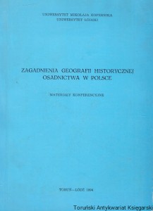 Zagadnienia geografii historycznej osadnictwa w Polsce / Marek Koter, Jan Tkocz (red.) 
