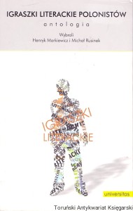 Igraszki literackie polonistów antologia / Henryk Markiewicz, Michał Rusinek (oprac.)