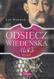 Odsiecz Wiedeńska 1683 roku / Jan Wimmer