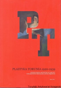 Plastyka Torunia 1920-1939 / Anna Kroplewska-Gajewska