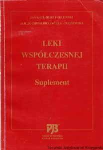 Leki współczesnej terapii. Suplement do wydania IX i X / Jan Kazimierz Podlewski, Alicja Chwalibogowska-Podlewska
