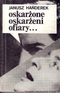 Oskarżone oskarżeni ofiary / Janusz Hańderek 