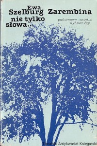 Nie tylko słowa 1925-1975 / Ewa Szelburg Zarembina 